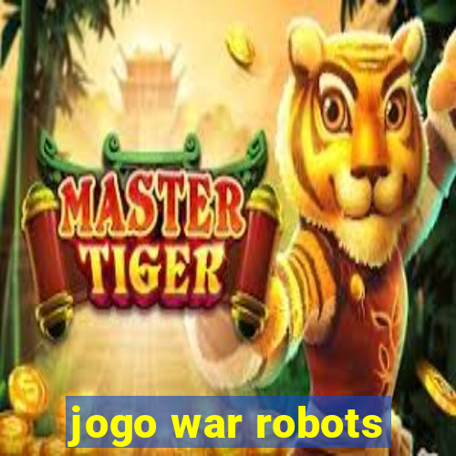 jogo war robots